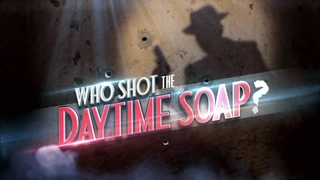 Who Shot The Daytime Soap?