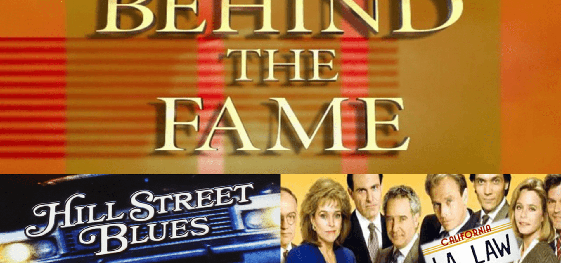 Behind The Fame: Hill Street Blues/L.A. Law