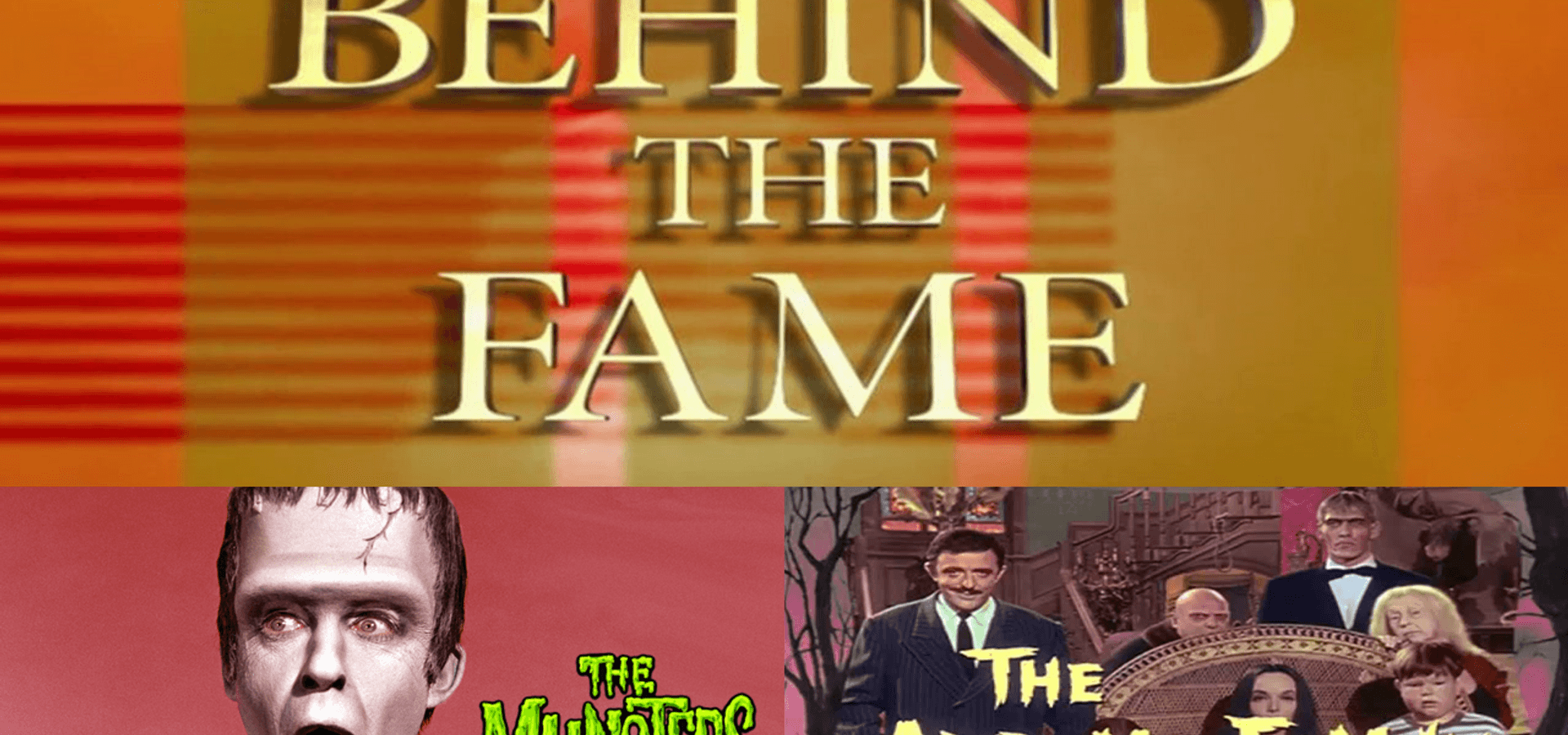 Behind the Fame: Munsters/Addams Family