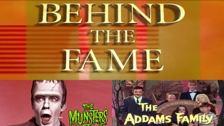Behind the Fame: Munsters/Addams Family