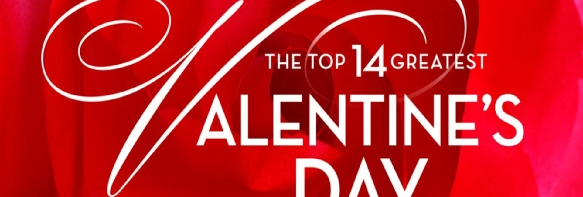 The Top 14 Greatest Valentine's&hellip;