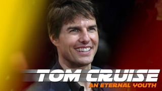 Tom Cruise: An Eternal Youth