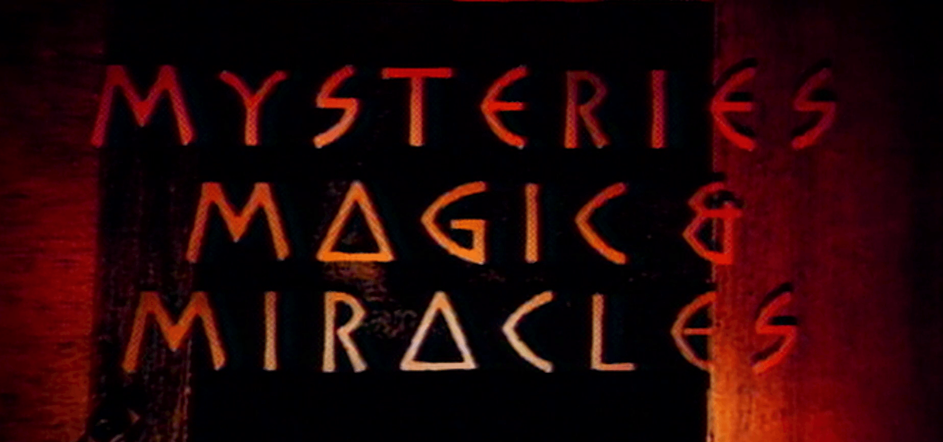 Mysteries, Magic and Miracles