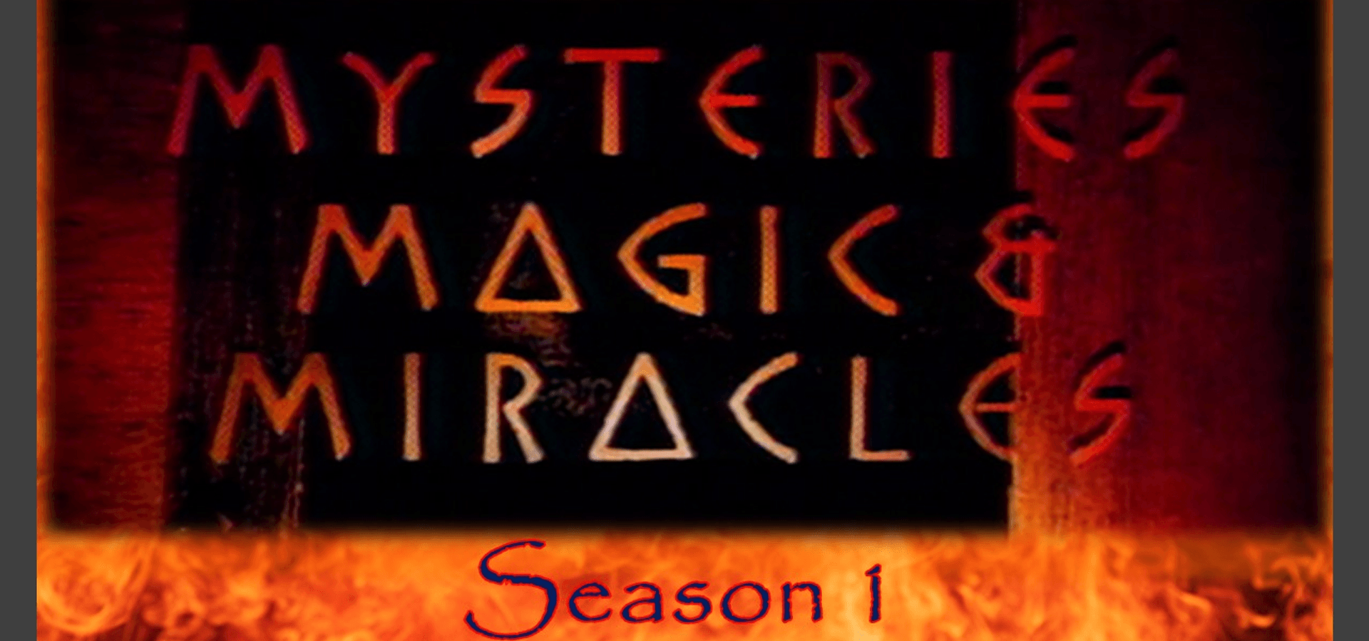 Mysteries, Magic and Miracles Season 1