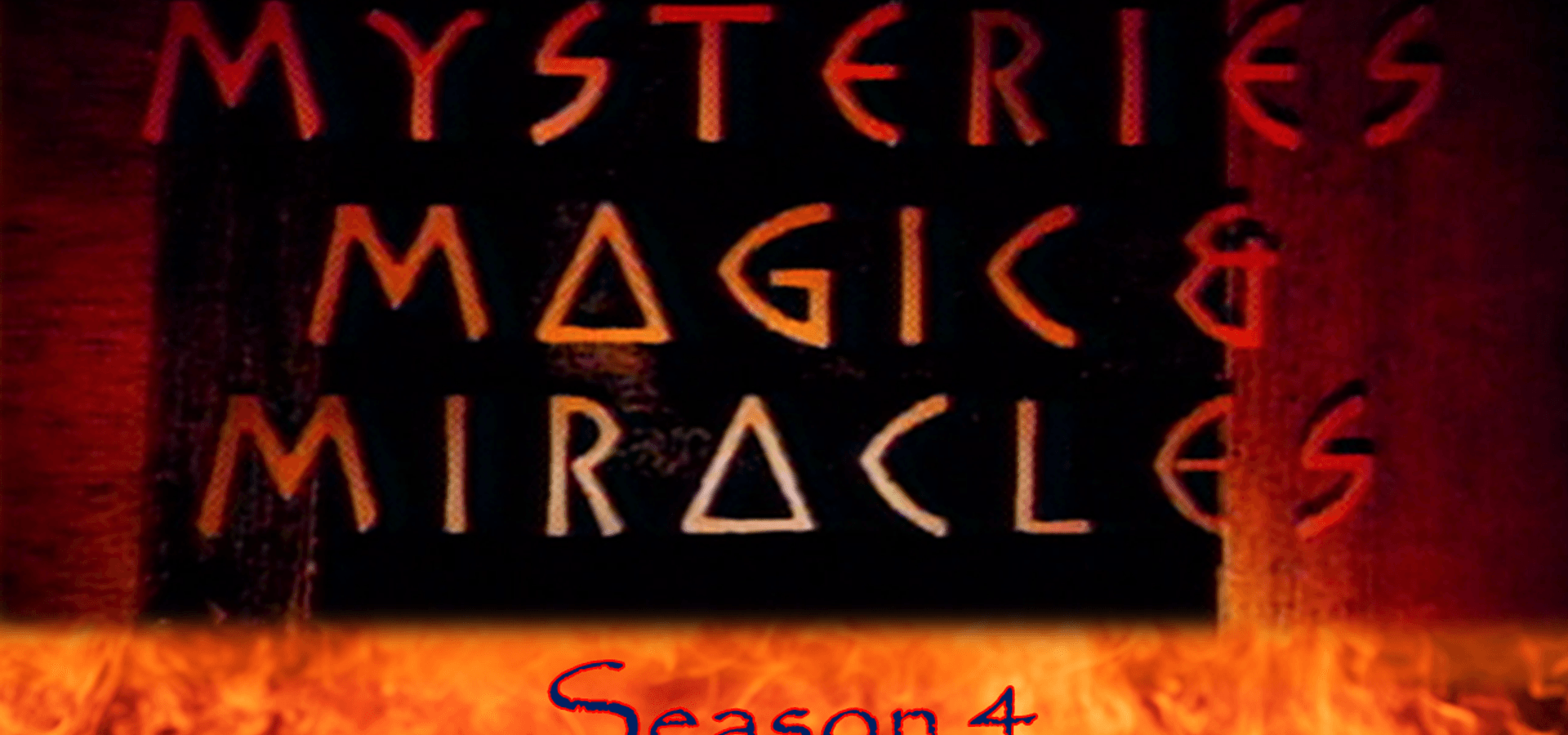Mysteries, Magic and Miracles Season 4