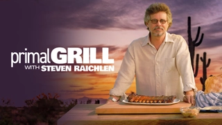 Primal Grill with Steven Raichlen